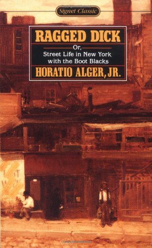 Ragged Dick Or, Street Life in New York with the Boot-Blacks (Signet Classics)