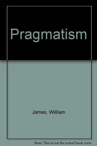 Pragmatism and Four Essays From The Meaning of Truth