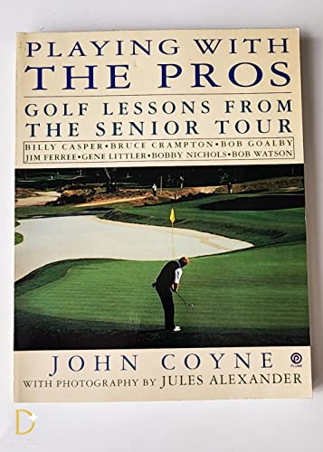 Playing with the Pros : Golf Lessons from the Senior Tour