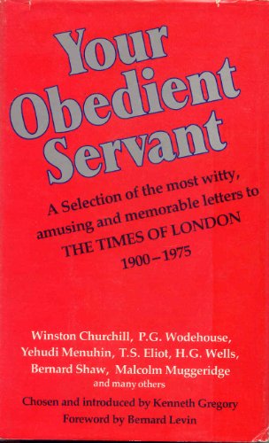 Your obedient servant : a selection of the most witty, amusing and memorable letters to The Times...