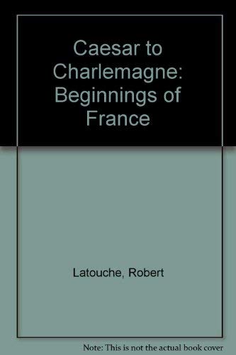Caesar to Charlemagne : The Beginning of France