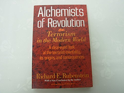 Alchemists of Revolution : Terrorism in the Modern World