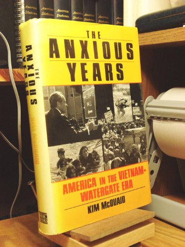 The Anxious Years: America in the Vietnam-Watergate Era