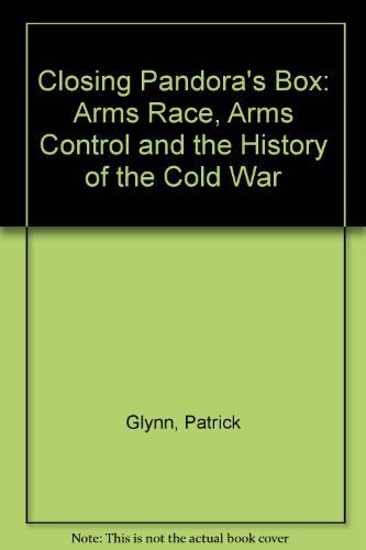 Closing Pandora's Box: Arms Races, Arms Control, And The History Of The Cold War
Closing Pandora's Box: Arms Races, Arms Control, And The History Of The Cold War