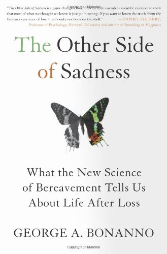 Other Side of Sadness, The: What the New Science of Bereavement Tells Us About Life After Loss