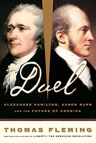 Duel: Alexander Hamilton, Aaron Burr and the Future of America