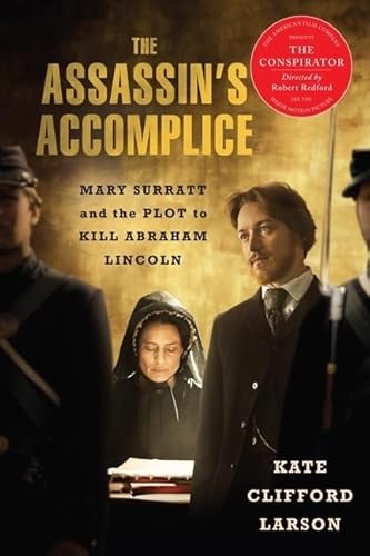 The Assassin's Accomplice, movie tie-in: Mary Surratt and the Plot to Kill Abraham Lincoln
The Assassin's Accomplice, movie tie-in: Mary Surratt and the Plot to Kill Abraham Lincoln