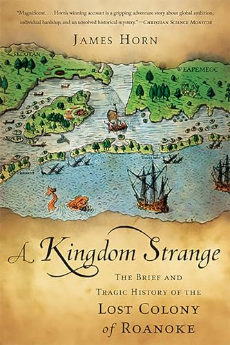 A Kingdom Strange: The Brief and Tragic History of the Lost Colony of Roanoke