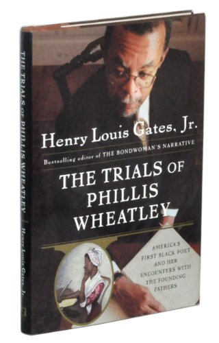 The Trials of Phillis Wheatley : America's First Black Poet and Her Encounters with the Founding Fathers
The Trials of Phillis Wheatley : America's First Black Poet and Her Encounters with the Founding Fathers