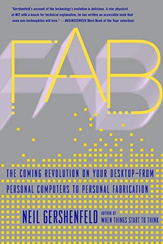 Fab: The Coming Revolution on Your Desktop--from Personal Computers to Personal Fabrication
Fab: The Coming Revolution on Your Desktop--from Personal Computers to Personal Fabrication