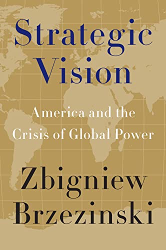 STRATEGIC VISION: AMERICA AND THE CRISIS OF GLOBAL POWER [SIGNED]
