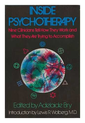 Inside Psychotherapy: Nine Clinicians Tell How They Work and What They Are Trying to Accomplish