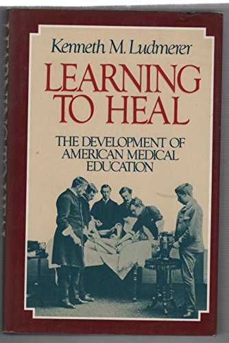 Learning to Heal: Development of American Medical Education