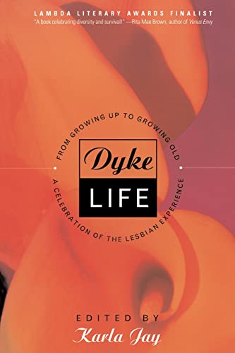 Dyke Life : From Growing up to Growing Old, a Celebration of the Lesbian Experience
Dyke Life : From Growing up to Growing Old, a Celebration of the Lesbian Experience