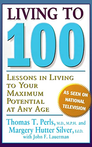 Living To 100: Lessons In Living To Your Maximum Potential At Any Age