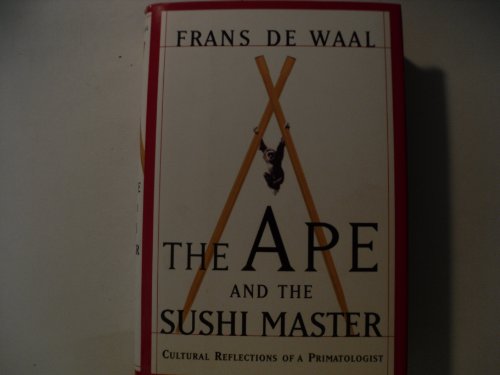 The Ape and the Sushi Master Reflections of a Primatologist