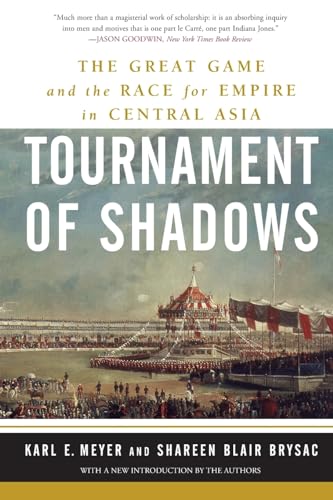 Tournament of Shadows: The Great Game and the Race for Empire in Central Asia
Tournament of Shadows: The Great Game and the Race for Empire in Central Asia