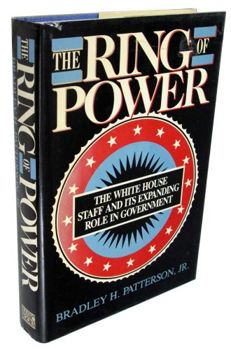 The Ring of Power: The White House Staff and Its Expanding Role in Government