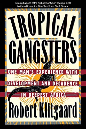 Tropical Gangsters: The Maine Experience with Development and Decadence in Deepest Africa