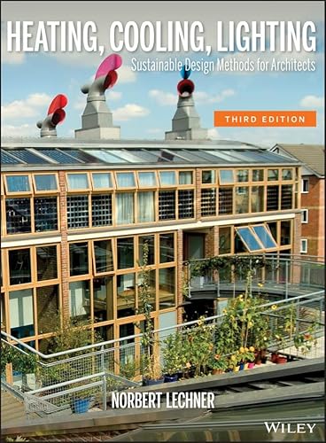Heating, Cooling, Lighting: Sustainable Design Methods for Architects