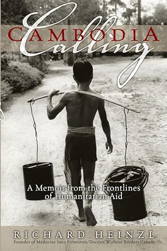 Cambodia Calling : A Memoir From The Frontlines Of Humanitarian Aid