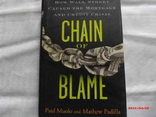 Chain of Blame: How Wall Street Caused the Mortgage and Credit Crisis