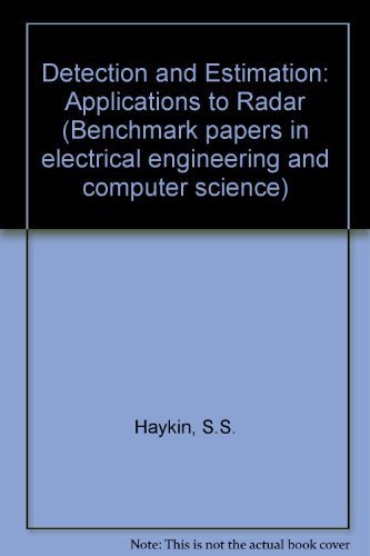 Detection and estimation: Applications to radar (Benchmark papers in electrical engineering and c...