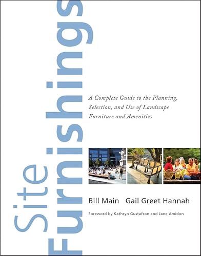 Site Furnishings: A Complete Guide to the Planning, Selection, and Use of Landscape Furniture and...