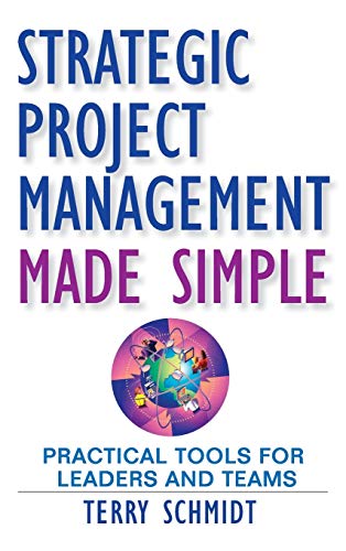 Strategic Project Management Made Simple: Practical Tools for Leaders and Teams