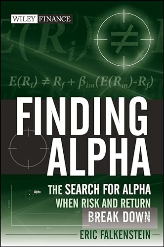 Finding Alpha: The Search for Alpha When Risk and Return Break Down (Wiley Finance)