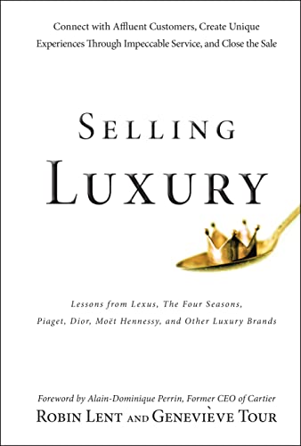 Selling Luxury : Connect with Affluent Customers, Create Unique Experiences Through Impeccable Service, and Close the Sale
Selling Luxury : Connect with Affluent Customers, Create Unique Experiences Through Impeccable Service, and Close the Sale