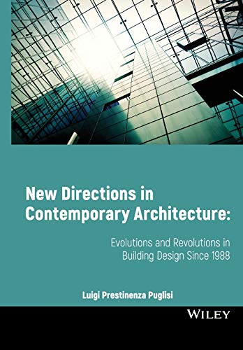New Directions in Contemporary Architecture: Evolutions and Revolutions in Building Design Since 1988
New Directions in Contemporary Architecture: Evolutions and Revolutions in Building Design Since 1988