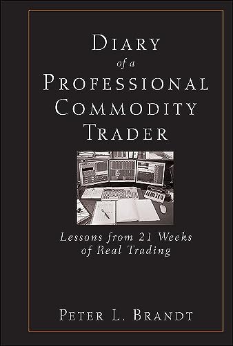 Diary of a Professional Commodity Trader: Lessons from 21 Weeks of Real Trading
Diary of a Professional Commodity Trader: Lessons from 21 Weeks of Real Trading