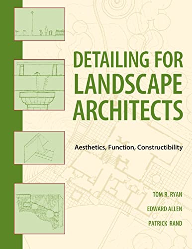 Detailing for Landscape Architects: Aesthetics, Function, Constructibility
Detailing for Landscape Architects: Aesthetics, Function, Constructibility