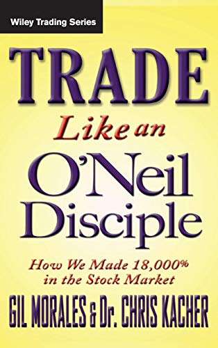 Trade Like an O'Neil Disciple: How We Made 18,000% in the Stock Market
Trade Like an O'Neil Disciple: How We Made 18,000% in the Stock Market