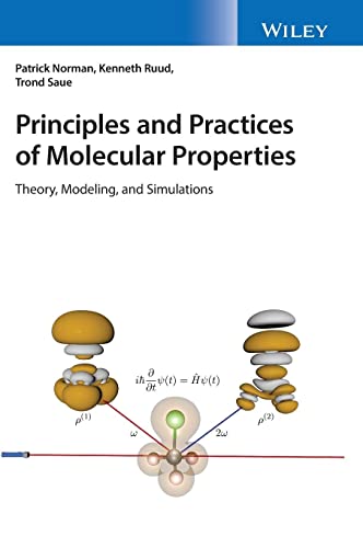 Principles and Practices of Molecular Properties : Theory, Modeling, and Simulations
Principles and Practices of Molecular Properties : Theory, Modeling, and Simulations