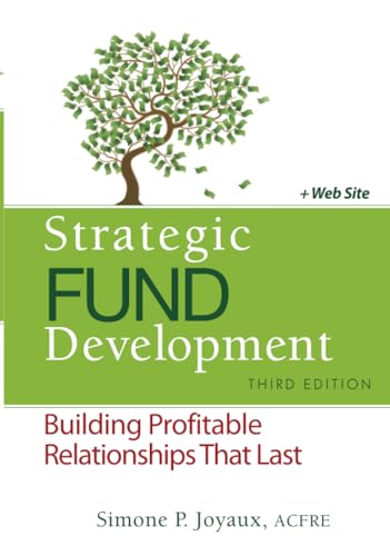 Strategic Fund Development, + WebSite: Building Profitable Relationships That Last
Strategic Fund Development, + WebSite: Building Profitable Relationships That Last