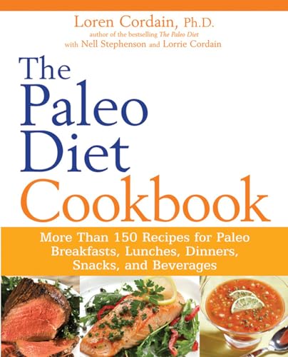 The Paleo Diet Cookbook: More Than 150 Recipes for Paleo Breakfasts, Lunches, Dinners, Snacks, an...