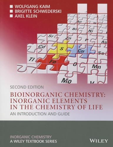 Bioinorganic Chemistry -- Inorganic Elements in the Chemistry of Life: An Introduction and Guide
Bioinorganic Chemistry -- Inorganic Elements in the Chemistry of Life: An Introduction and Guide