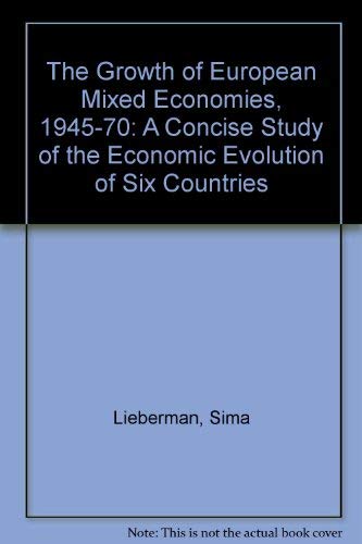 The Growth of European Mixed Economies, 1945-1970: A Concise Study of the Economic Evolution of S...