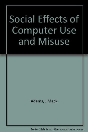 Social Effects of Computer Use and Misuse