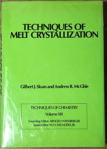 Techniques of Melt Crystallization. Techniques of Chemistry Volume XIX