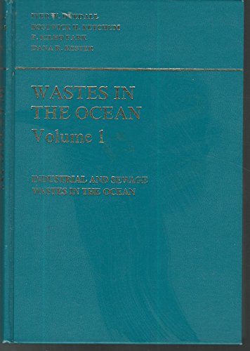 Wastes in the Ocean VOLUME 1: Industrial and Sewage Wastes in the Ocean