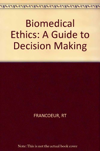 Biomedical Ethics A Guide to Decision Making