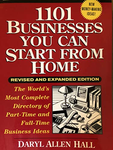 1101 Businesses You Can Start From Home: The World's Most Complete Directory of Part-Time and Ful...