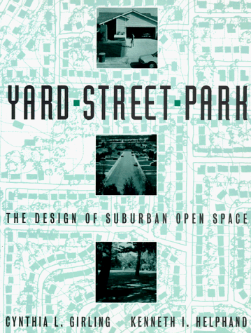 Yard, Street, Park: The Design of Suburban Open Space