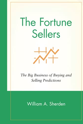 The Fortune Sellers: The Big Business of Selling and Buying Predictions