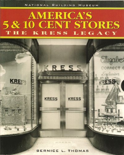 America's 5 & 10 Cent Stores. The Kress Legacy.