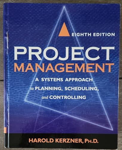 Project Management: A Systems Approach to Planning, Scheduling and Controlling (Eighth Edition)
