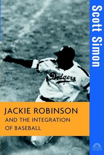 Jackie Robinson and the Integration of Baseball (Turning Points in History, 16)